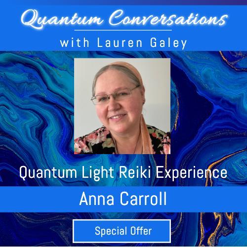 Quantum Light Reiki with Anna Carroll Quantum Conversations at